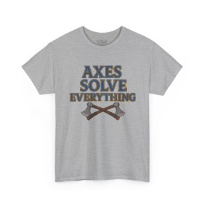 Axes Solve Everything T-Shirt