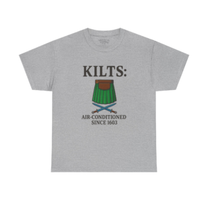 Kilts Air Conditioned Since 1603 T-Shirt