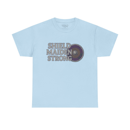 Shield Maiden Strong T- Shirt