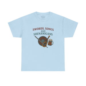 Sword, Songs & Shenanigans T-Shirt