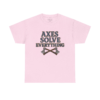 6215320144750847661_2048-1.jpeg Axes Solve Everything T-Shirt